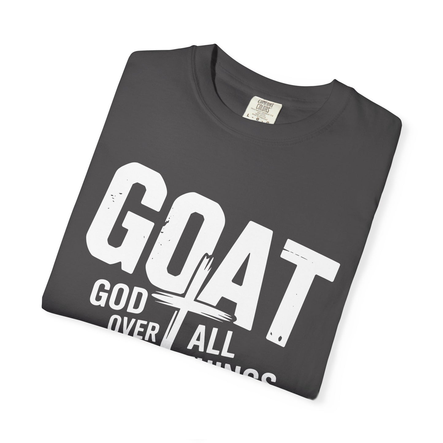 GOAT - "God Over All Things" Faith Graphic T-Shirt