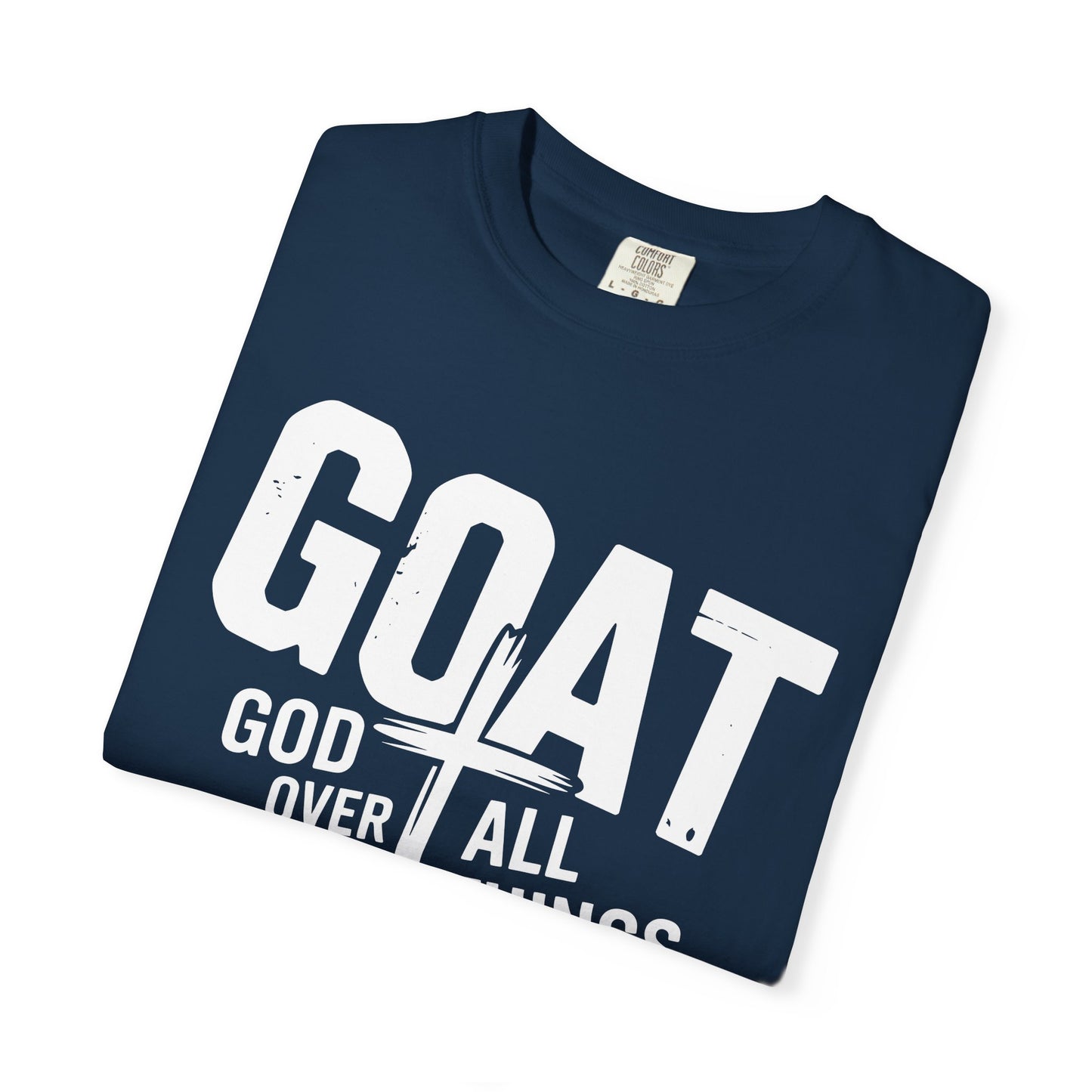 GOAT - "God Over All Things" Faith Graphic T-Shirt