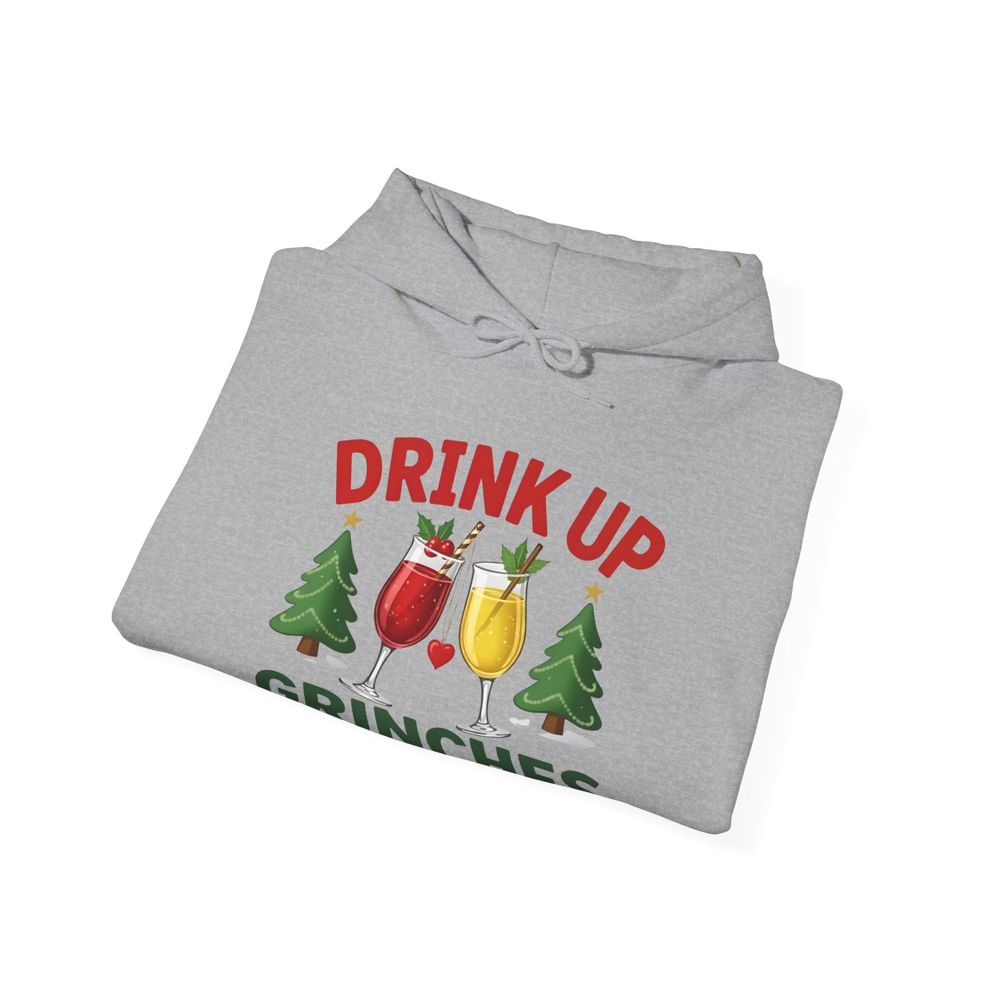 Drink Up Grinches Hoodie – Funny Christmas Holiday Sweatshirt ('It's the Season')