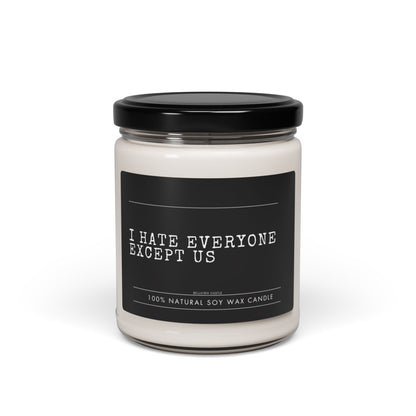 I Hate everyone except us, Humorous Scented Candle, Quotes Candle, Candle Gift, Home Décor, Self-Care Candle, Funny Gift for Friends